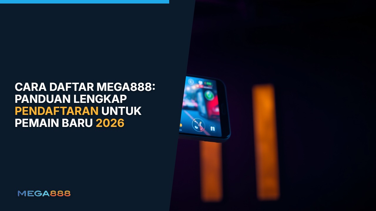 Cara Daftar Mega888: Panduan Lengkap Pendaftaran untuk Pemain Baru 2026