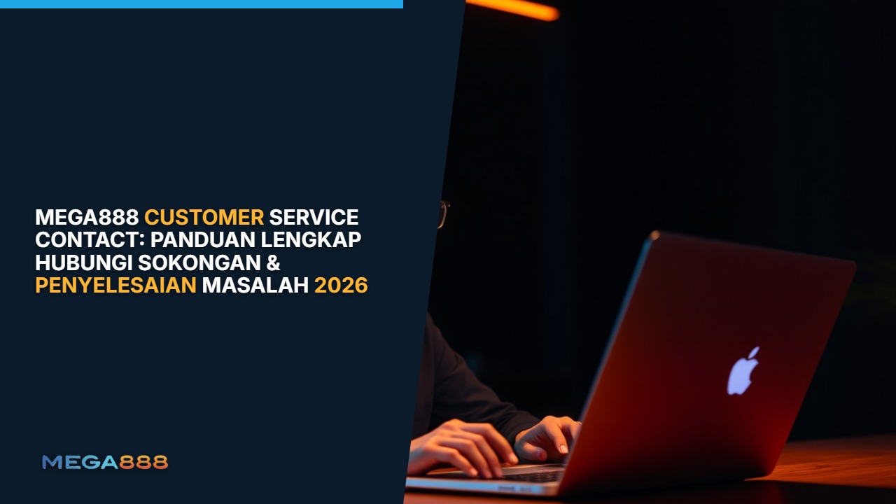 Mega888 Customer Service Contact: Panduan Lengkap Hubungi Sokongan & Penyelesaian Masalah 2026